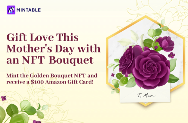 ¡Regala un NFT por el Día de la Madre con Mintable! ¡Regala un NFT por el Día de la Madre con Mintable!