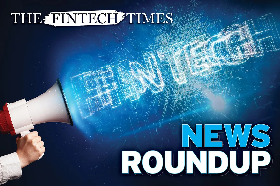 Esta semana en Fintech: resumen dos veces por semana de las novedades de TFT 24/12 The Fintech Times News Roundup