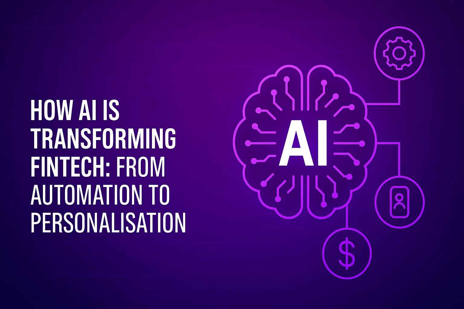 AI y FinTech: De la automatización a la personalización AI y FinTech: De la automatización a la personalización