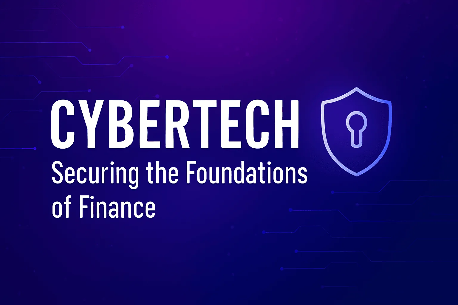 Cybertech: asegurar los cimientos de las finanzas Cybertech: asegurar los cimientos de las finanzas